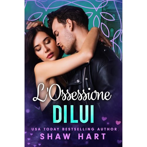 L&rsquo;Ossessione di Lui Audiobook By Shaw Hart cover art