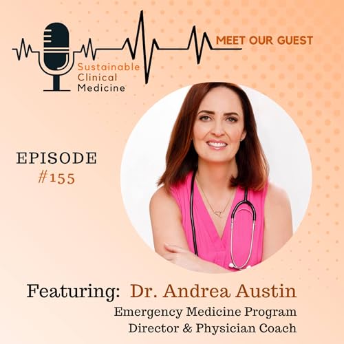 The Journey of a Change Maker in Medicine Dr. Andrea Austin's Story. Episode 155