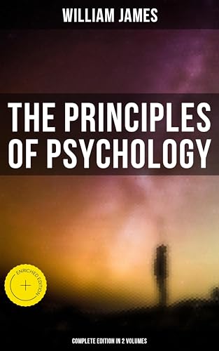THE PRINCIPLES OF PSYCHOLOGY (Complete Edition In 2 Volumes): Enr...