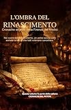L'OMBRA DEL RINASCIMENTO Cronache segrete dalla Firenze dei...