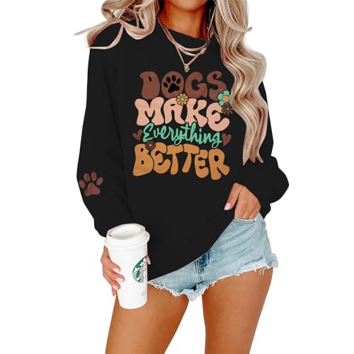 LOTUCY Women Dog Mom Sweatshirt :Dogs Make Everything Better Sweatshirt Animal Lover Gift Letter Print Pullover Black