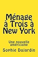 Ménage à Trois à New York: Une nouvelle américaine 1511832681 Book Cover