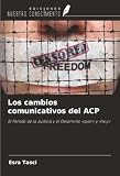 Los cambios comunicativos del ACP: El Partido de la Justicia y el Desarrollo «ayer» y «hoy» (Spanish Edition)