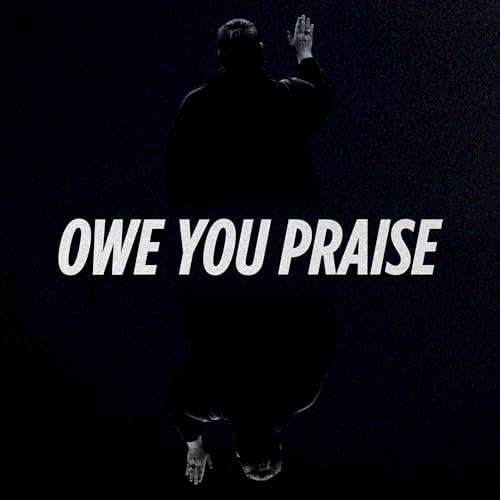 Owe You Praise