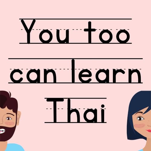 You too can learn Thai -- Listening practice, beginner & intermediate Thai vocab / grammar / culture cover art