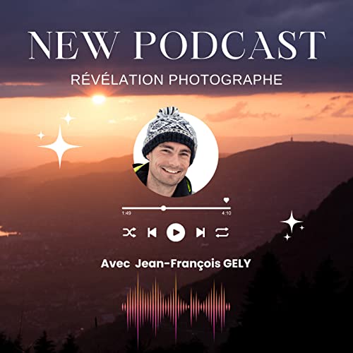 Invité du 1er épisode: Jean-François GELY, photographe de paysages de nuit