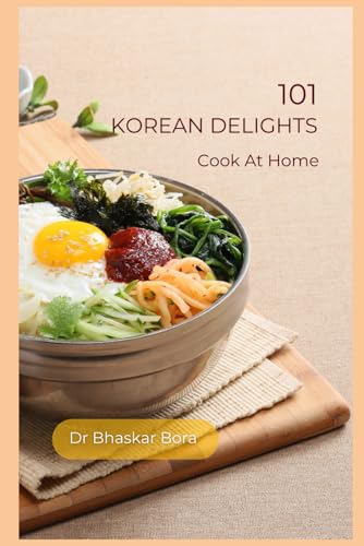 101 Korean Delights: Cook At Home (Cookbook)