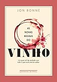 As novas regras do vinho: um guia útil de verdade com tudo o que