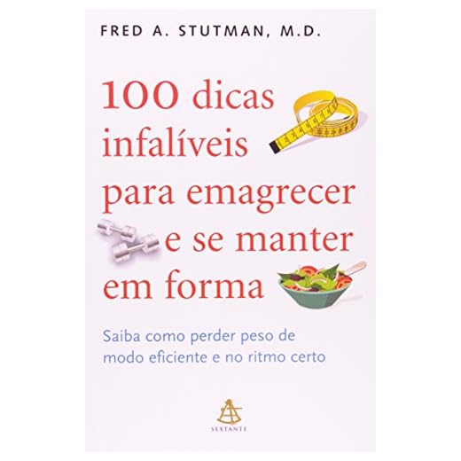 100 Dicas Infalíveis Para Emagrecer e Se Manter em Forma - Coleção Autoestima