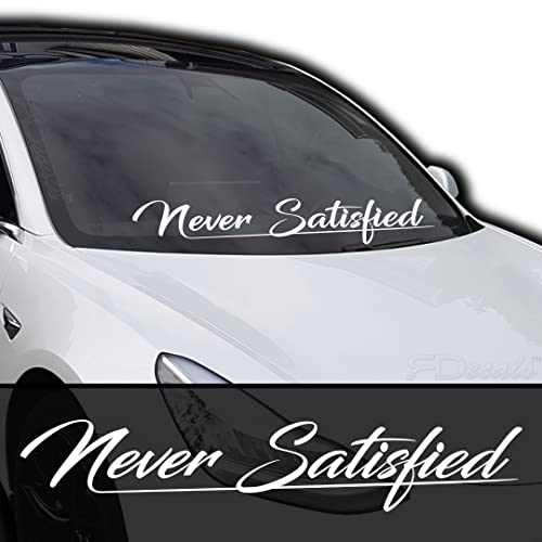 Never Satisfied | Full Size 33 Inch Windshield Banner | Vinyl Decal/Sticker Graphic, Cursive/Script for Car and Truck Window Livery Accessory