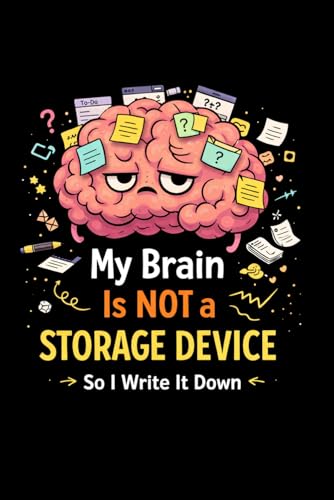 My Brain Is NOT a STORAGE DEVICE So I Write It Down: Organizer | Funny Gift Notebook Journal | Gift for co-workers, seniors, friends and family | The Best Gift Idea | Forgetful people notebook image 2