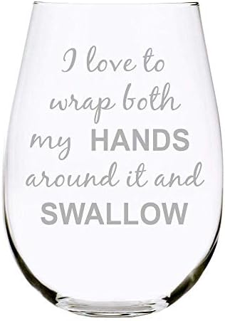 I Love To Wrap Both My Hands Around It And Swallow, Funny Stemless Wine Glass, Perfect For Bachelorette Parties, Brides Gift, Humorous Gag Gift for Women