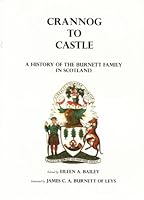Crannog to Castle: A History of the Burnett Family in Scotland 0953864014 Book Cover