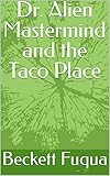 Dr. Alien Mastermind and the Taco Place (English Edition)
