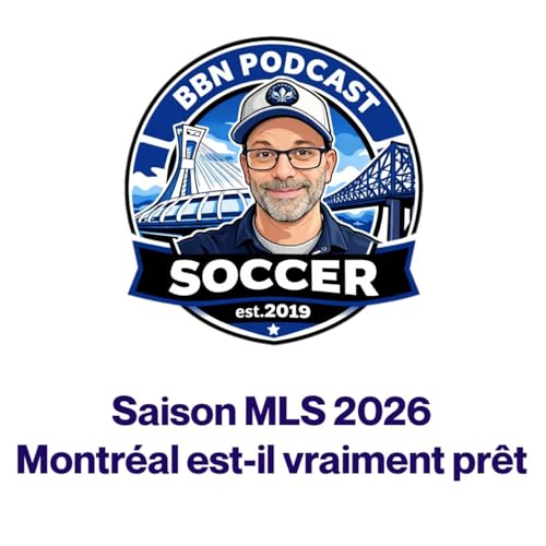 BBN Soccer &Eacute;pisode 3 Le #CFMTL est-il pr&ecirc;t pour la saison 2026