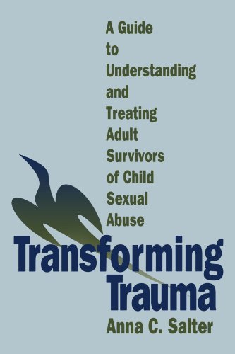 Transforming Trauma: A Guide to Understanding and Treating Adult Survivors of Child Sexual Abuse by Dr. Anna C. Salter (1995-05-31)