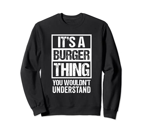 Funny Hamburger Fast Food BBQ Design: It's A Burger Thing Sudadera