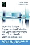 Increasing Student Engagement and Retention in e-Learning Environments: Web 2.0 and Blended Learning Technologies (Cutting-Edge Technologies in Higher Education)