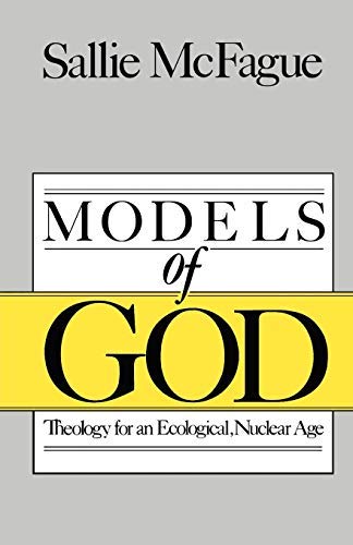 Models of God: Theology for an Ecological, Nuclear Age