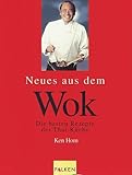 Neues aus dem Wok. Die besten Rezepte der Thai-Küche