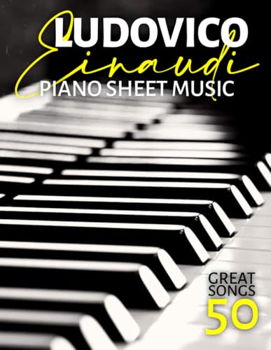 Ludovico Einaudi Piano Sheet Music: 50 Great Songs
