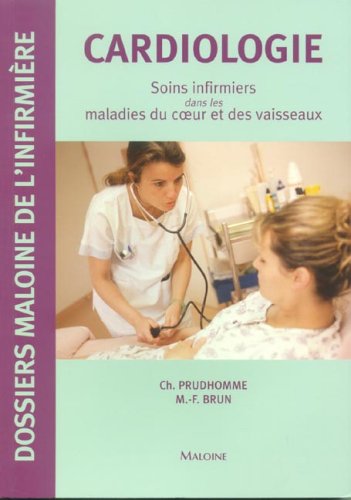 Télécharger Cardiologie : Soins infirmiers dans les maladies du coeur et des vaisseaux PDF Ebook En Ligne