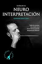 La Era de la NeuroInterpretación: Todos los Secretos Revelados del Curso Internacional de Interpretación Musical del Maestro Navarro Lara