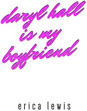 daryl hall is my boyfriend