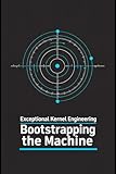 Exceptional Kernel Engineering - Bootstrapping the Machine: From UEFI/BIOS to Ring 0