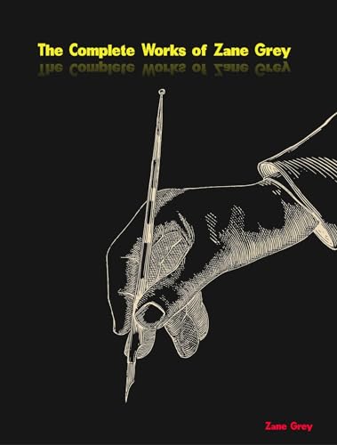 The Complete Works of Zane Grey