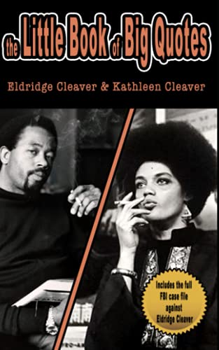 the Little Book of Big Quotes: Eldridge Cleaver & Kathleen Cleaver