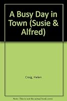Susie and Alfred in a Busy Day in Town (Susie and Alfred) 0744502659 Book Cover