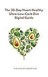  The 30-Day Heart-Healthy Ultra-Low-Carb Diet Workbook: A Whimsical, Delicious, & Interactive Guide to Loving Your Food (And Your Heart!) (English Edition)