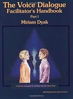 The Voice Dialogue Facilitator's Handbook, Part I: A Step By Step Guide To Working With The Aware Ego 0966839005 Book Cover