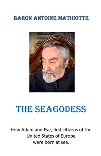 The Seagodess: How Adam and Eve, first nationals of the Estados Unidos de Europe were born (Portuguese Edition)