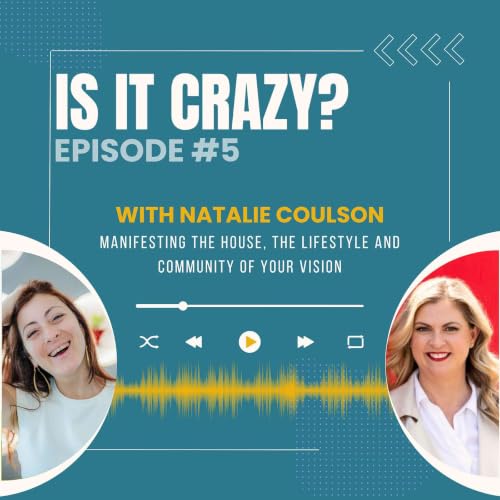 Manifesting the house, the lifestyle and community of your vision, with Natalie Coulson