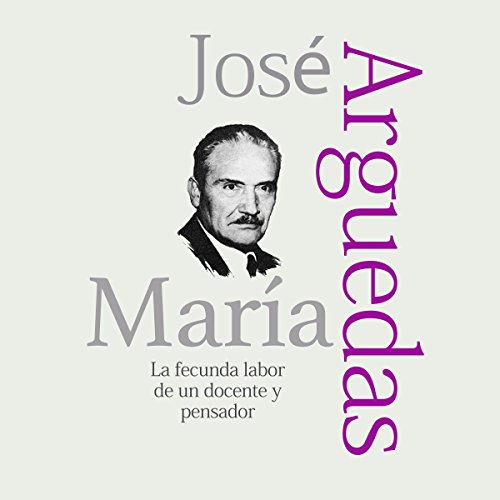 Audiobook: Jos&amp;eacute; Mar&amp;iacute;a Arguedas: La fecunda labor de un docente y pensador [Jos&amp;eacute; Mar&amp;iacute;a Arguedas: The Fruitful Work of a Teacher and Thinker] by Online Studio Productions episode artwork