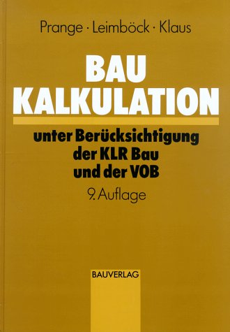 Baukalkulation unter Berücksichtigung der KLR-Bau und der VOB (Schriftenreihe des Hauptverbandes der Deutschen Bauindustrie e.V.)