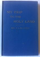 My Trip to the Holy Land B000H6L8IK Book Cover