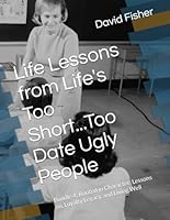 Life Lessons from Life's Too Short...Too Date Ugly People: Bundle 4: Rooted in Character: Lessons on, Loyalty Legacy, and Living Well B0F6CZBW34 Book Cover