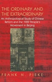 Hardcover The Ordinary & The Extraordinary: An Anthropological Study of Chinese Reform and the 1989 People's movement in Beijing Book