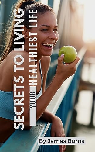 Secrets of living your healthiest life