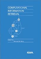 Computational Information Retrieval (Proceedings in Applied Mathematics) 0898715008 Book Cover