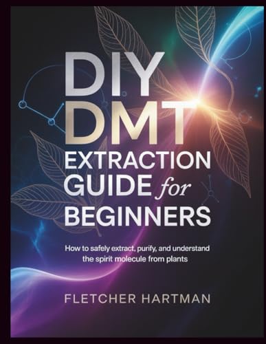 DIY DMT Extraction Guide for Beginners: How to Safely Extract,