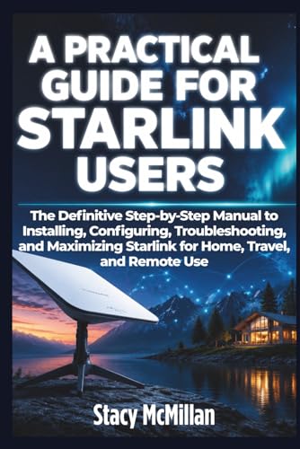 A Practical Guide For Starlink Users: The Definitive Step-by-Step...