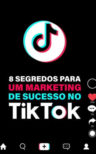 8 Segredos para um Marketing de Sucesso no TikTok