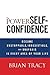 Produktbild The Power of Self-Confidence: Become Unstoppable, Irresistible, and Unafraid in Every Area of Your Life