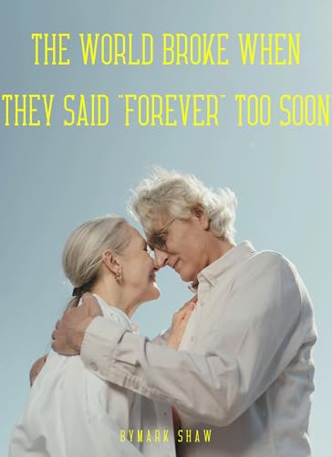 The World Broke When They Said “Forever” Too Soon (English Edition)