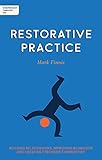 Independent Thinking on Restorative Practice: Building relationships, improving behaviour and creating stronger communities (Independent Thinking On ... series)