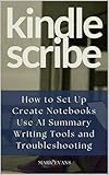 KINDLE SCRIBE: How to Set Up, Create Notebooks, Use AI Summary, Writing Tools, and Troubleshooting